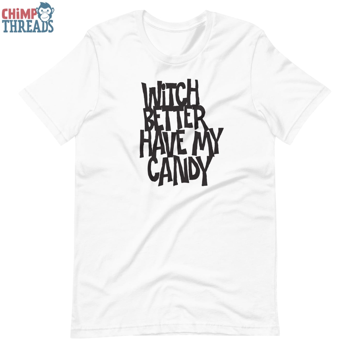 Witch Better Have My Candy - T-Shirt Halloween