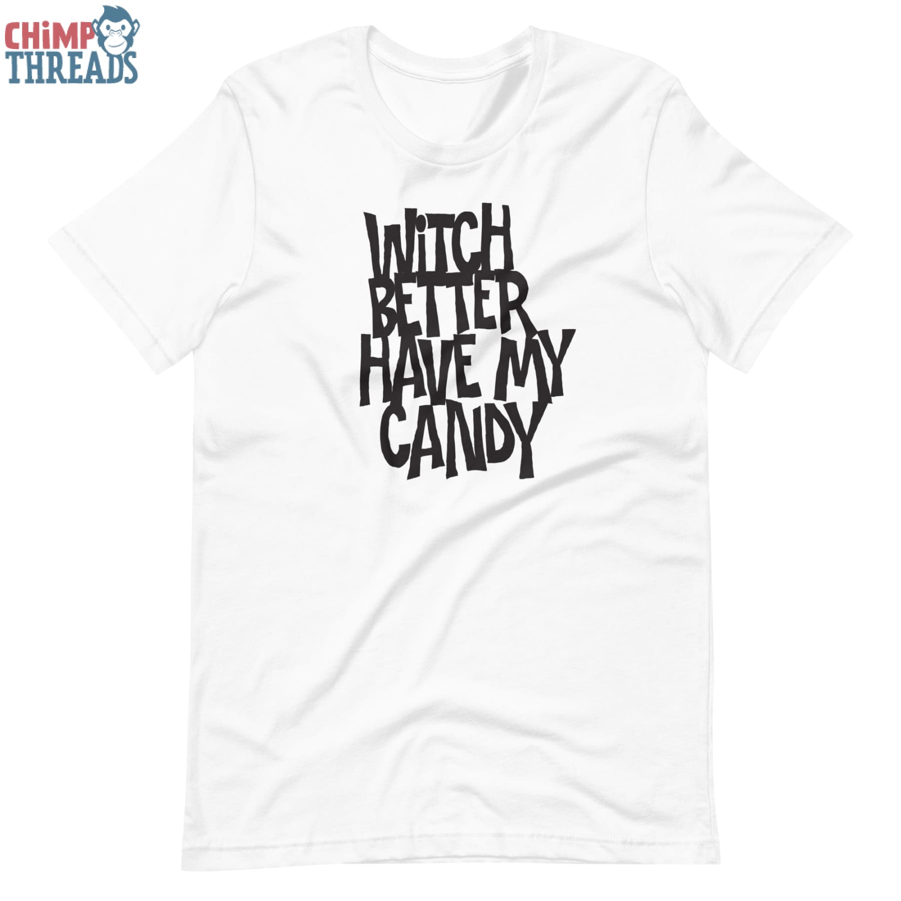 Witch Better Have My Candy - T-Shirt Halloween